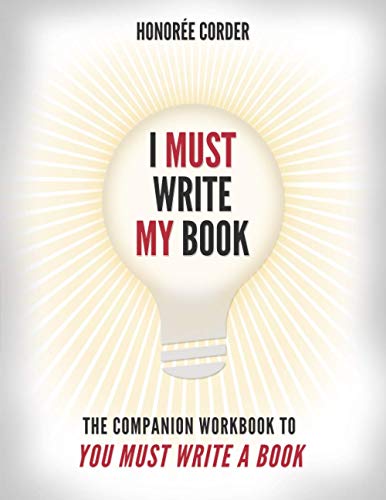 9780998073132: I Must Write My Book: The Companion Workbook to You Must Write a Book (The You Must Book Business Series)