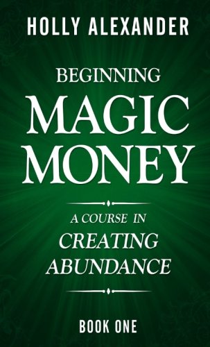 9780998073194: Beginning Magic Money: A Course in Creating Abundance, Book One: Volume 1