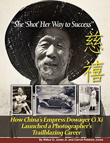 Beispielbild fr She 'Shot' Her Way to Success": How China's Empress Dowager Ci Xi Launched a Photographer's Trailblazing Career zum Verkauf von Lucky's Textbooks