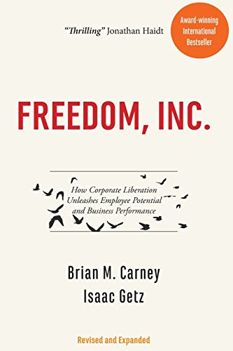 9780998074306: Freedom, Inc.: How Corporate Liberation Unleashes Employee Potential and Business Performance