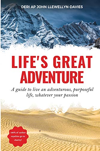 Stock image for Life's Great Adventure: A guide to living an adventurous, purposeful life, whatever your passion for sale by WorldofBooks