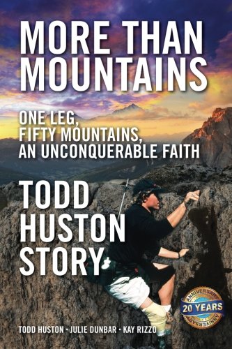 Beispielbild fr More Than Mountains: The Todd Huston Story: 20th Anniversary Edition (NEW EXPANDED EDITION WITH MORE INSPIRATION AND PHOTOS) zum Verkauf von Once Upon A Time Books