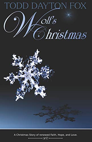 9780998075754: Wolf's Christmas: A Christmas Story of renewed Faith, Hope, and Love