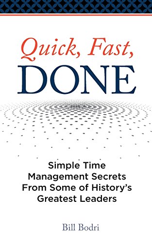 Stock image for Quick, Fast, Done: Simple Time Management Secrets From Some of History's Greatest Leaders for sale by -OnTimeBooks-