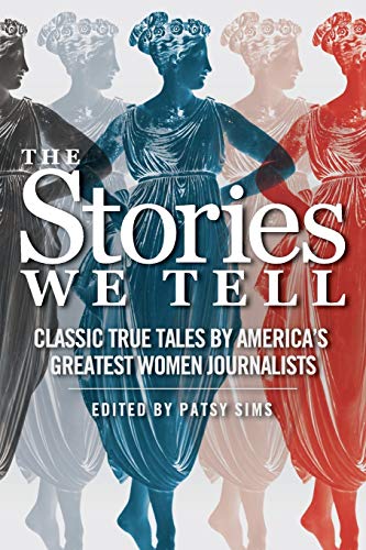 Beispielbild fr The Stories We Tell : Classic True Tales by America's Greatest Women Journalists zum Verkauf von Better World Books