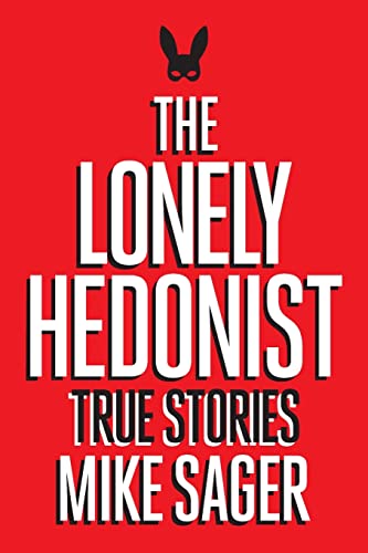 Stock image for The Lonely Hedonist: True Stories of Sex, Drugs, Dinosaurs and Peter Dinklage for sale by HPB-Red