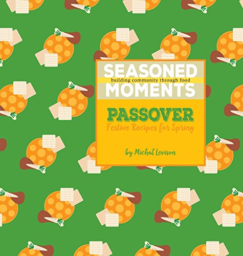 9780998082110: Seasoned Moments: Passover: Festive Recipes for Spring: 3