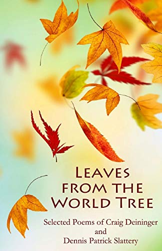 Stock image for Leaves from the World Tree: Selected Poems of Craig Deininger and Dennis Patrick Slattery for sale by ThriftBooks-Atlanta