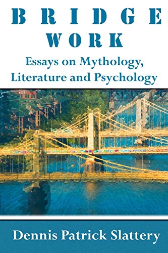 Stock image for Bridge Work: Essays on Mythology, Literature and Psychology for sale by Book House in Dinkytown, IOBA