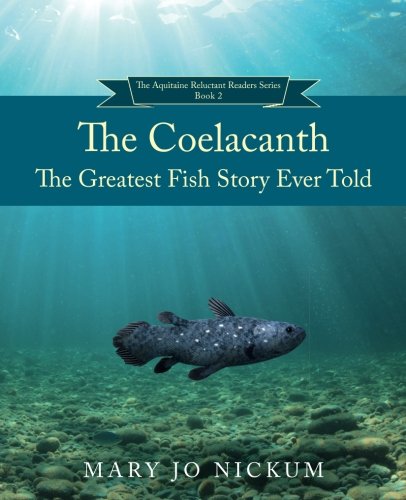 Stock image for Coelacanth: The Greatest Fish Story Ever Told (The Aquitaine Reluctant Readers Series) (Volume 2) for sale by Books Unplugged
