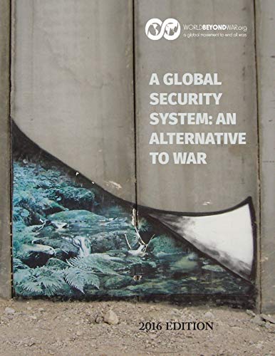 Beispielbild fr A Global Security System : An Alternative to War: 2016 Edition zum Verkauf von Better World Books