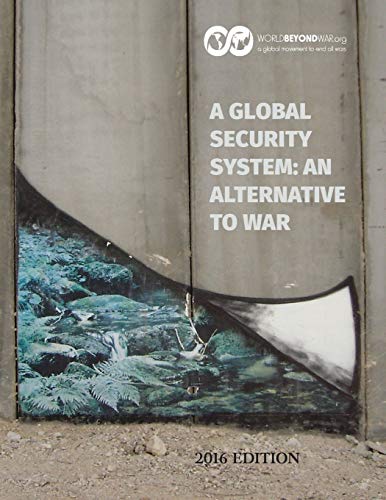 Stock image for A Global Security System : An Alternative to War: 2016 Edition for sale by Better World Books