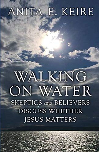 Imagen de archivo de Walking on Water: Skeptics and Believers Discuss Whether Jesus Matters (Mustard Seed Trilogy) a la venta por Save With Sam