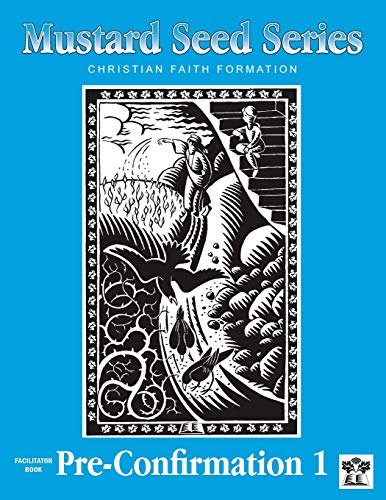 Imagen de archivo de Mustard Seed Series Pre-Confirmation 1 Facilitator Book: Christian Faith Formation a la venta por Revaluation Books