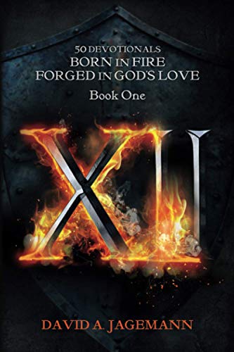 Stock image for XII: 50 Devotionals Born In Fire Forged In God's Love Book One for sale by Idaho Youth Ranch Books