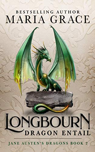 Imagen de archivo de Longbourn: Dragon Entail: A Pride and Prejudice Variation (Jane Austen's Dragons) (Volume 2) a la venta por Better World Books