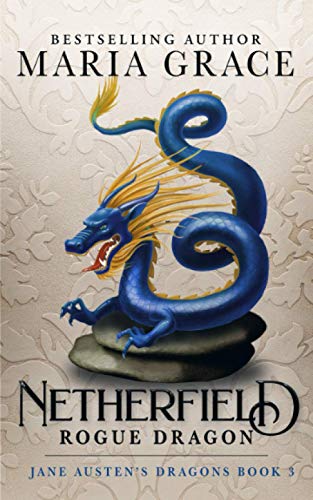 

Netherfield: Rogue Dragon: A Pride and Prejudice Variation (Jane Austen's Dragons: A Regency gaslamp dragon fantasy adventure)