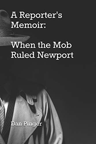 9780998099156: A Reporter's Memoir: When the Mob Ruled Newport