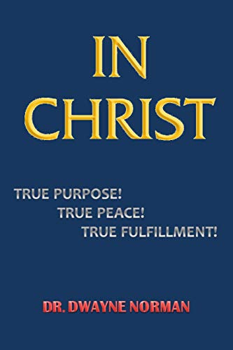 Beispielbild fr In Christ. True Purpose, True Peace, True Fulfillment zum Verkauf von GF Books, Inc.