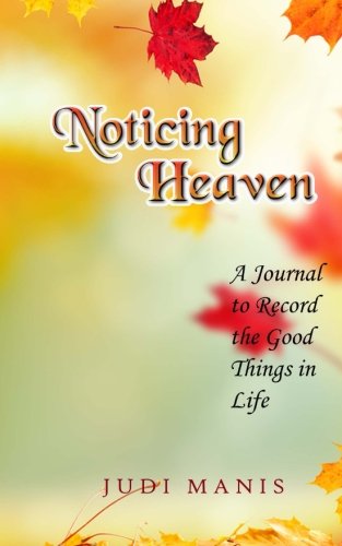 Beispielbild fr Noticing Heaven: A Journal to Record the Good Things In Life zum Verkauf von ThriftBooks-Dallas