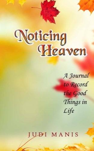 Imagen de archivo de Noticing Heaven: A Journal to Record the Good Things In Life a la venta por ThriftBooks-Atlanta