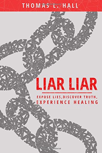Beispielbild fr Liar, Liar: Expose Lies, Discover Truth, Experience Healing zum Verkauf von SecondSale