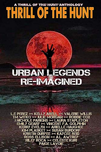 9780998102283: Urban Legends Re-Imagined: A Thrill of the Hunt Anthology