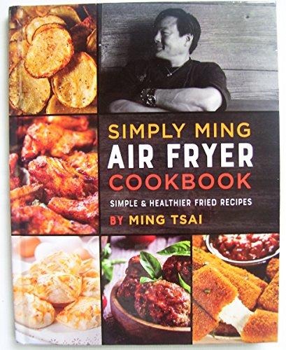 Stock image for Simply Ming, Air Fryer Cookbook, Simple & Healthier Fried Recipes for sale by ThriftBooks-Atlanta