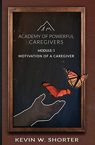 Stock image for Academy of Powerful Caregivers: Module 1: The Motivation of a Caregiver for sale by Lucky's Textbooks