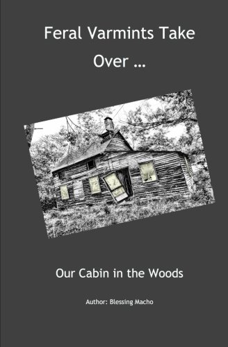 Stock image for Feral Varmints Take Over . Our Cabin in the Woods for sale by Revaluation Books