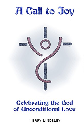 9780998104669: A Call to Joy: Celebrating the God of Unconditional Love