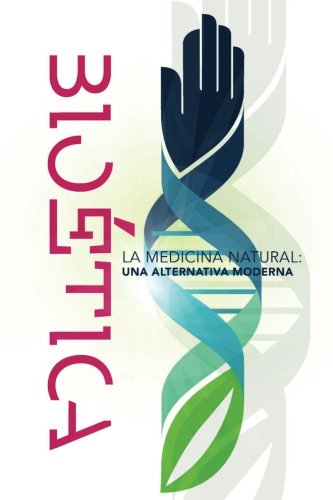 Beispielbild fr BioEtica: La Medicina Natural: Una Alternativa Moderna (Spanish Edition) zum Verkauf von Ergodebooks