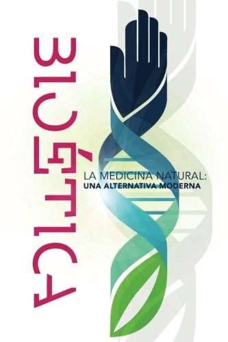Imagen de archivo de BioEtica: La Medicina Natural: Una Alternativa Moderna (Spanish Edition) a la venta por Ergodebooks