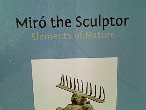 Beispielbild fr Mir the Sculptor : Elements of Nature [Miro] zum Verkauf von WorldofBooks