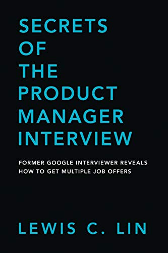 Stock image for Secrets of the Product Manager Interview: Former Google Interviewer Reveals How to Get Multiple Job Offers for sale by BooksRun