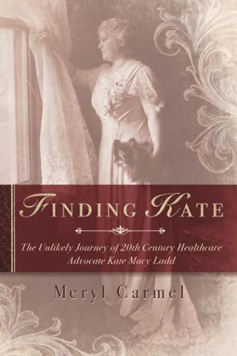 Beispielbild fr Finding Kate : The Unlikely Story of 20th Century Healthcare Advocate Kate Macy Ladd zum Verkauf von Better World Books