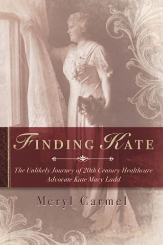 Stock image for Finding Kate: The Unlikely journey of 20th Century Healthcare Advocate Kate Macy Ladd for sale by SecondSale