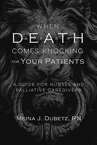 Stock image for When Death Comes Knocking for Your Patients : A Guide for Nurses and Palliative Caregivers for sale by Better World Books