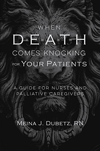 9780998121260: When Death Comes Knocking for Your Patients: A Guide for Nurses and Palliative Caregivers