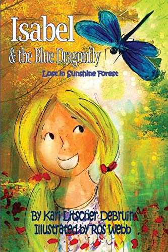 9780998130767: Isabel & The Blue Dragonfly: Lost in Sunshine Forest (Sunshine Forest Friends)