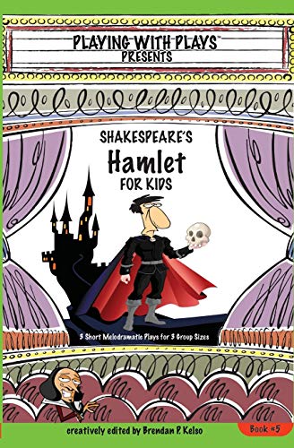 9780998137612: Shakespeare's Hamlet for Kids: 3 Short Melodramatic Plays for 3 Group Sizes