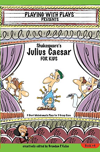 9780998137629: Shakespeare's Julius Caesar for Kids: 3 Short Melodramatic Plays for 3 Group Sizes: 4