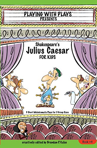 9780998137629: Shakespeare's Julius Caesar for Kids: 3 Short Melodramatic Plays for 3 Group Sizes (Playing with Plays)