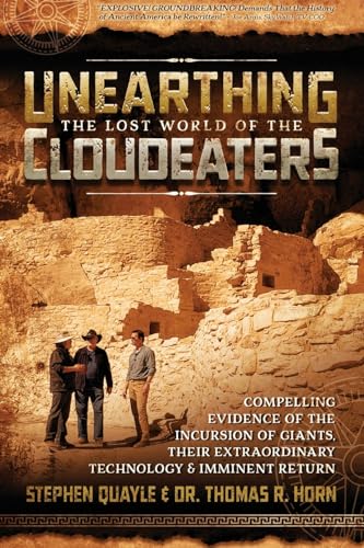 Beispielbild fr Unearthing the Lost World of the Cloudeaters: Compelling Evidence of the Incursion of Giants, Their Extraordinary Technology, and Imminent Return zum Verkauf von Goodwill of Colorado