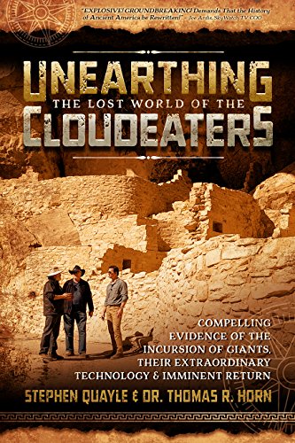 Imagen de archivo de Unearthing the Lost World of the Cloudeaters: Compelling Evidence of the Incursion of Giants, Their Extraordinary Technology, and Imminent Return a la venta por Goodwill of Colorado