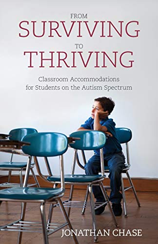 Imagen de archivo de From Surviving to Thriving: Classroom Accommodations for Students on the Autism Spectrum a la venta por Goodwill Books