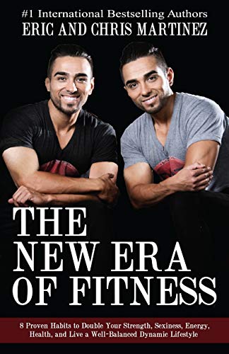 Imagen de archivo de The New Era of Fitness: 8 Proven Habits to Double your Strength, Sexiness, Energy, Health, and Live a Well-Balanced Dynamic Lifestyle a la venta por HPB-Ruby