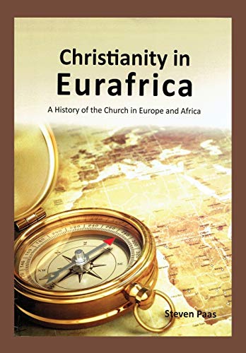 9780998147727: CHRISTIANITY IN EURAFRICA: A History of the Church in Europe and Africa