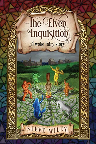 Stock image for The Elven Inquisition: A Woke Fairy Story for sale by GF Books, Inc.