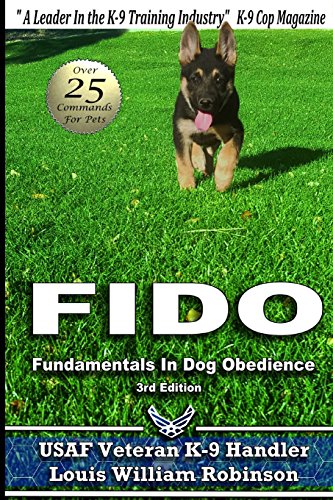 Imagen de archivo de FIDO Fundamentals In Dog Obedience: USAF K-9 Handler Training Guide for Pet dogs a la venta por HPB-Emerald